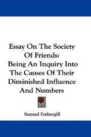 Cover of: Essay On The Society Of Friends: Being An Inquiry Into The Causes Of Their Diminished Influence And Numbers