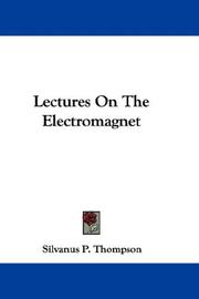 Cover of: Lectures On The Electromagnet by Silvanus Phillips Thompson