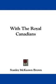 With the Royal Canadians by Stanley McKeown Brown