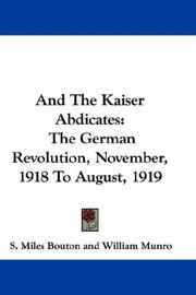 Cover of: And The Kaiser Abdicates | S. Miles Bouton