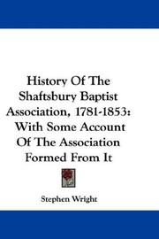 Cover of: History Of The Shaftsbury Baptist Association, 1781-1853: With Some Account Of The Association Formed From It