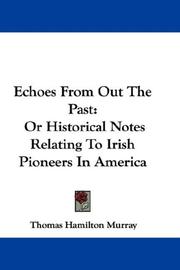 Cover of: Echoes From Out The Past: Or Historical Notes Relating To Irish Pioneers In America