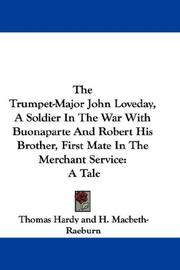 Cover of: The Trumpet-Major John Loveday, A Soldier In The War With Buonaparte And Robert His Brother, First Mate In The Merchant Service by Thomas Hardy