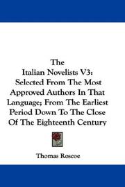 Cover of: The Italian Novelists V3: Selected From The Most Approved Authors In That Language; From The Earliest Period Down To The Close Of The Eighteenth Century