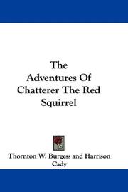 Cover of: The Adventures Of Chatterer The Red Squirrel by Thornton W. Burgess