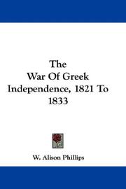 Cover of: The War Of Greek Independence, 1821 To 1833 | W. Alison Phillips
