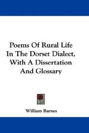 Cover of: Poems Of Rural Life In The Dorset Dialect, With A Dissertation And Glossary