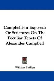 Cover of: Campbellism Exposed: Or Strictures On The Peculiar Tenets Of Alexander Campbell