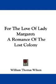 For The Love Of Lady Margaret by William Thomas Wilson