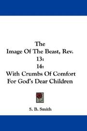 Cover of: The Image Of The Beast, Rev. 13: 14: With Crumbs Of Comfort For God's Dear Children