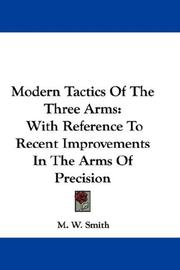 Cover of: Modern Tactics Of The Three Arms by M. W. Smith
