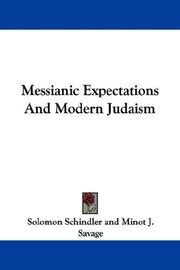 Cover of: Messianic Expectations And Modern Judaism by Solomon Schindler