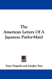 Cover of: The American Letters Of A Japanese Parlor-Maid by Yone Noguchi
