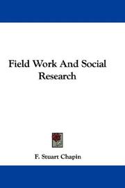 Cover of: Field Work And Social Research by F. Stuart Chapin, F. Stuart Chapin Jr.