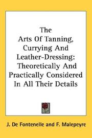 Cover of: The Arts Of Tanning, Currying And Leather-Dressing by Julia de Fontenelle, F. Malepeyre