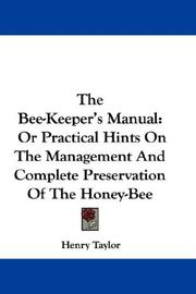 Cover of: The Bee-Keeper's Manual by Henry Taylor, Henry Taylor