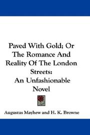 Cover of: Paved With Gold; Or The Romance And Reality Of The London Streets by Augustus Mayhew, Augustus Mayhew