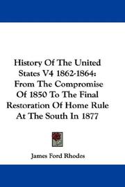 Cover of: History Of The United States V4 1862-1864: From The Compromise Of 1850 To The Final Restoration Of Home Rule At The South In 1877