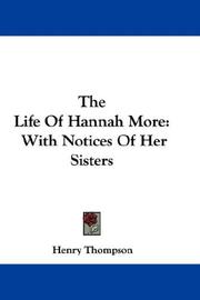 Cover of: The Life Of Hannah More: With Notices Of Her Sisters
