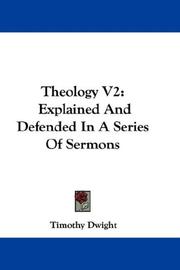 Cover of: Theology V2: Explained And Defended In A Series Of Sermons