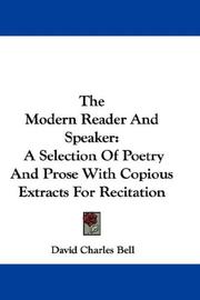 Cover of: The Modern Reader And Speaker: A Selection Of Poetry And Prose With Copious Extracts For Recitation