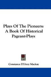Cover of: Plays Of The Pioneers by Constance D'Arcy Mackay