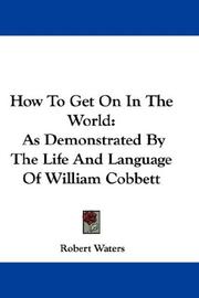 Cover of: How To Get On In The World: As Demonstrated By The Life And Language Of William Cobbett