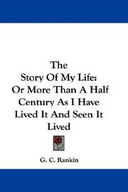 Cover of: The Story Of My Life by G. C. Rankin, G. C. Rankin