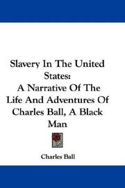 Cover of: Slavery In The United States by Charles Ball, Charles Ball