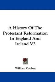 Cover of: A History Of The Protestant Reformation In England And Ireland V2 by William Cobbett