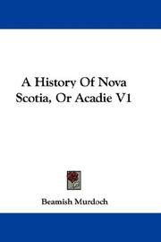 Cover of: A History Of Nova Scotia, Or Acadie V1