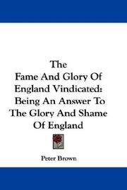 Cover of: The Fame And Glory Of England Vindicated by Peter Brown