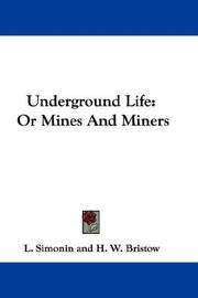 Cover of: Underground Life: Or Mines And Miners