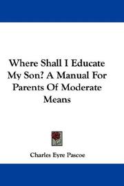 Cover of: Where shall I educate my son?: a manual for parents of moderate means