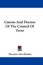 Cover of: Canons And Decrees Of The Council Of Trent by Theodore Alois Buckley, Theodore Alois Buckley