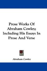 Cover of: Prose Works Of Abraham Cowley; Including His Essays In Prose And Verse