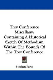 Cover of: Troy Conference Miscellany: Containing A Historical Sketch Of Methodism Within The Bounds Of The Troy Conference