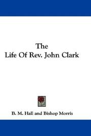 Cover of: The Life Of Rev. John Clark