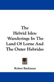 Cover of: The Hebrid Isles: Wanderings In The Land Of Lorne And The Outer Hebrides