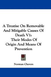 Cover of: A Treatise On Removable And Mitigable Causes Of Death V1: Their Modes Of Origin And Means Of Prevention
