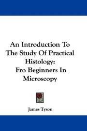 Cover of: An Introduction To The Study Of Practical Histology | James Tyson