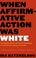 Cover of: When Affirmative Action Was White