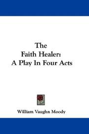 Cover of: The Faith Healer by William Vaughn Moody, William Vaughn Moody