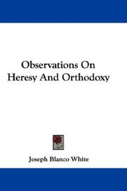 Cover of: Observations On Heresy And Orthodoxy by Joseph Blanco White