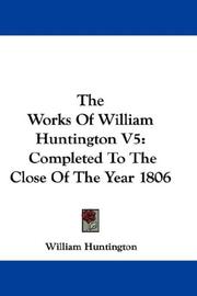 Cover of: The Works Of William Huntington V5 by William Huntington, William Huntington