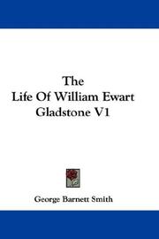 Cover of: The Life Of William Ewart Gladstone V1