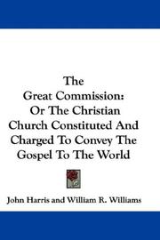 Cover of: The Great Commission: Or The Christian Church Constituted And Charged To Convey The Gospel To The World