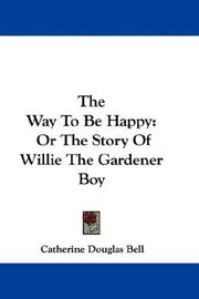 Cover of: The Way To Be Happy: Or The Story Of Willie The Gardener Boy