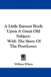 Cover of: A Little Earnest Book Upon A Great Old Subject: With The Story Of The Poet-Lover.