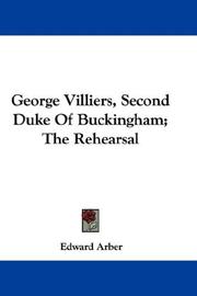 Cover of: George Villiers, Second Duke Of Buckingham; The Rehearsal
